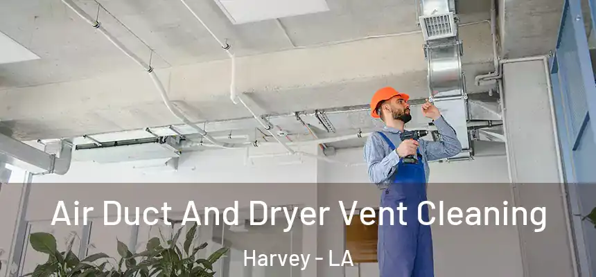  Air Duct And Dryer Vent Cleaning Harvey - LA