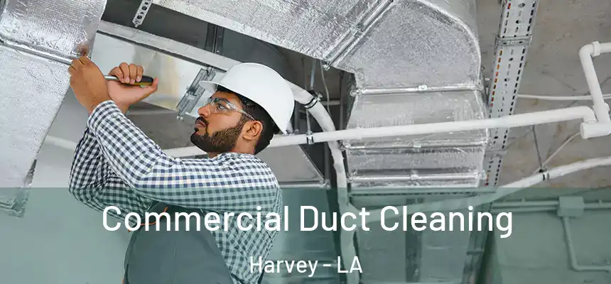 Commercial Duct Cleaning Harvey - LA